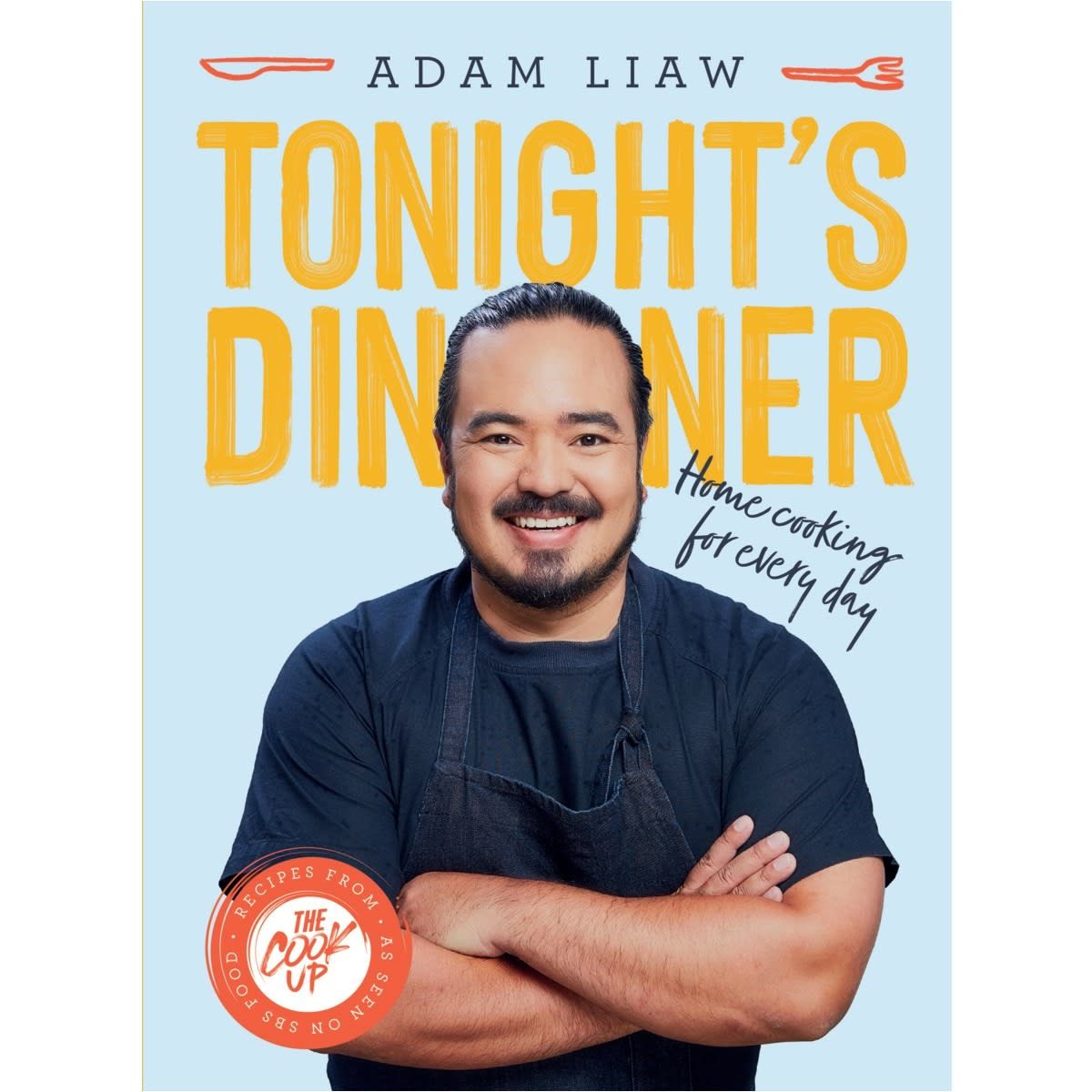 Tonight's Dinner: Home Cooking for Every Day by Adam Liaw - Book