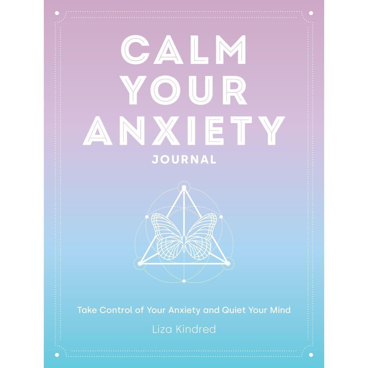 Calm Your Anxiety Journal by Liza Kindred - Book