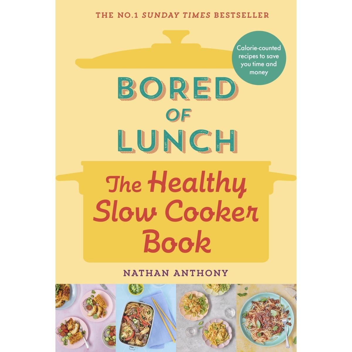 Bored of Lunch: The Healthy Slow Cook Book by Nathan Antony - Book