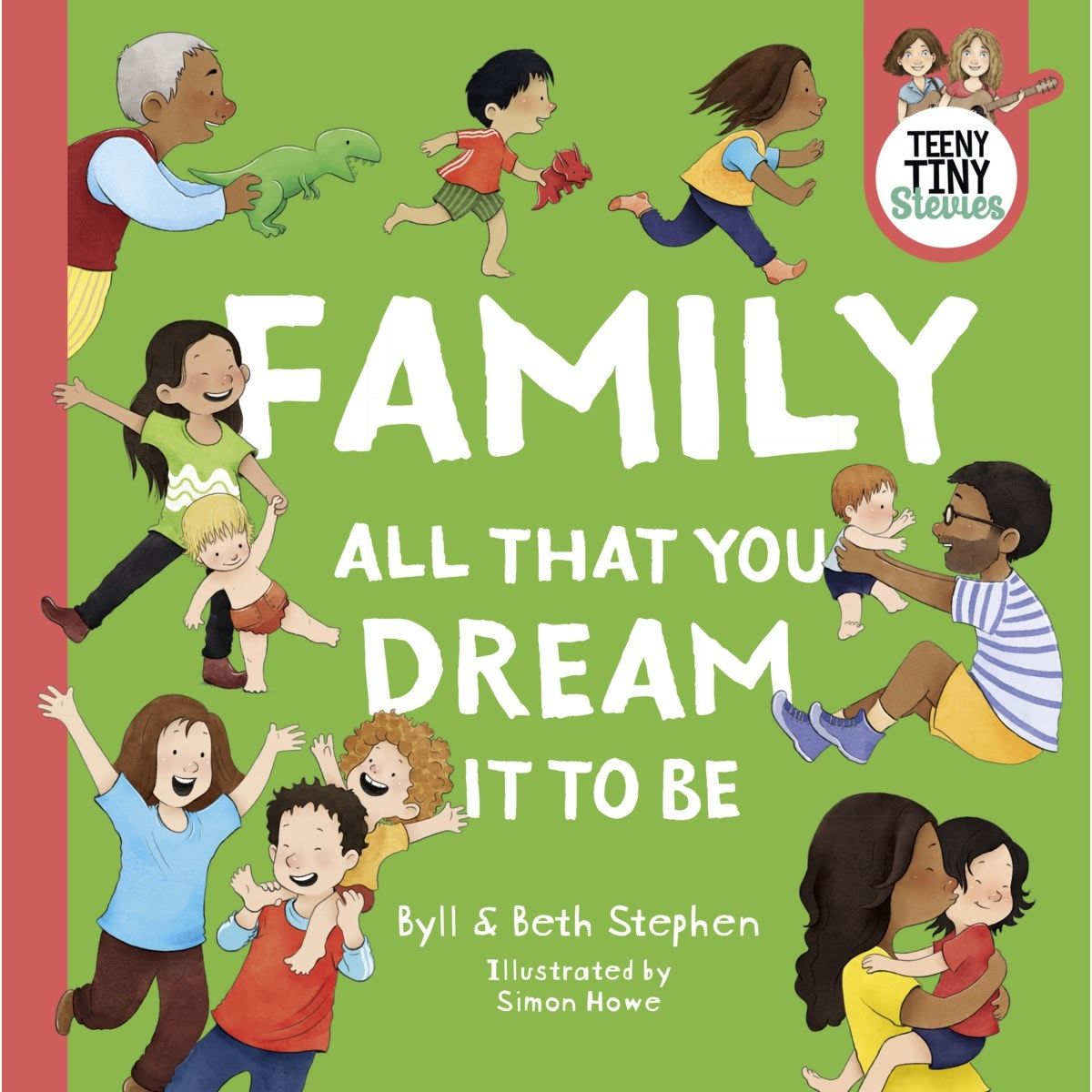 Family, All That You Dream It To Be (Teeny Tiny Stevies) by Byll and Beth Stephen - Book