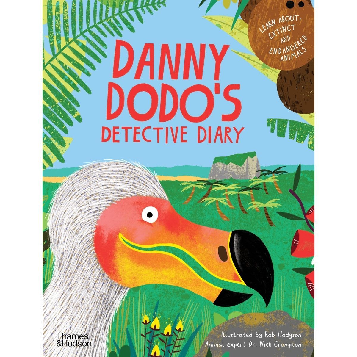 Danny Dodo's Detective Diary: Learn About Extinct and Endangered Animals by Dr. Nick Crumpton - Book