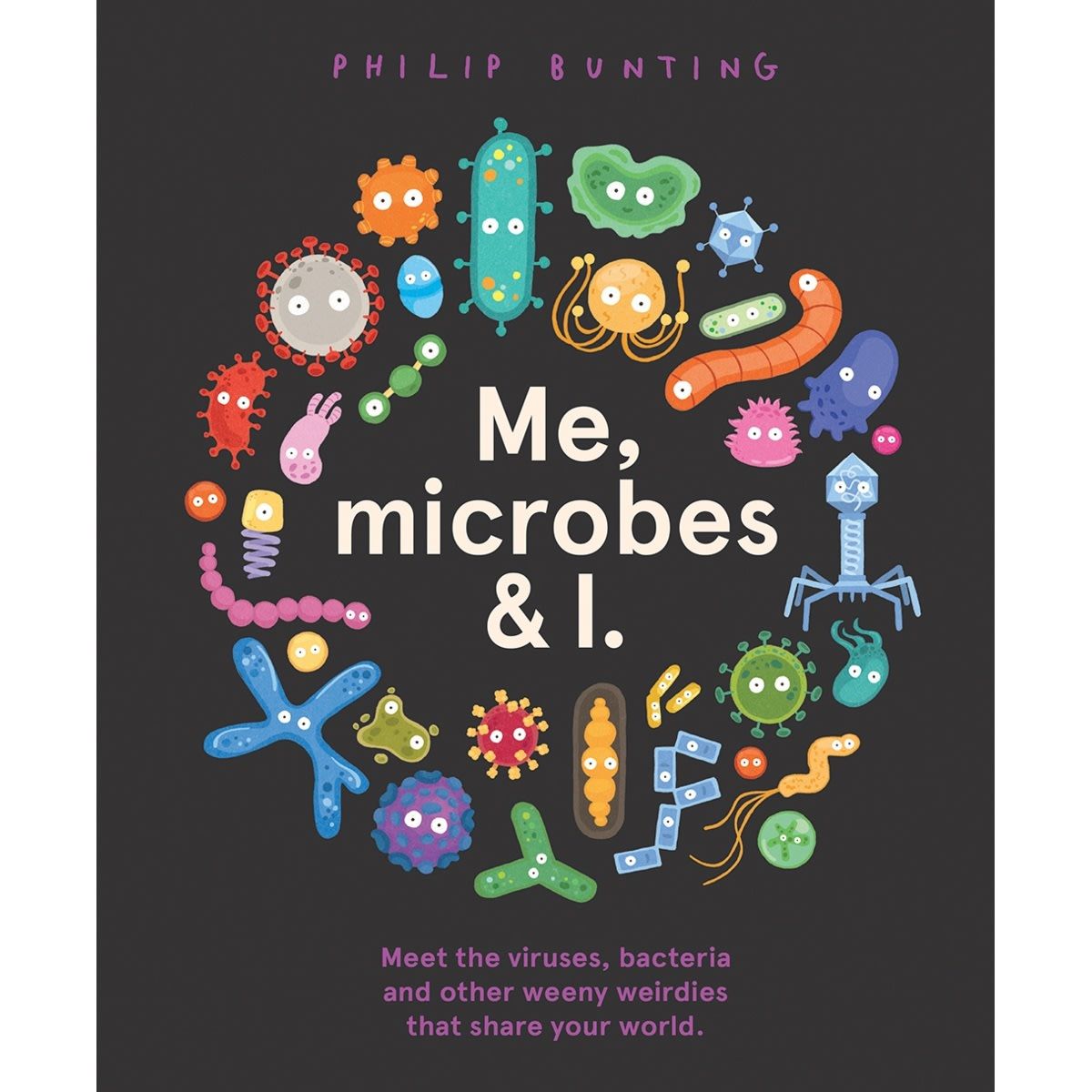 Me, Microbes & I by Philip Bunting - Book