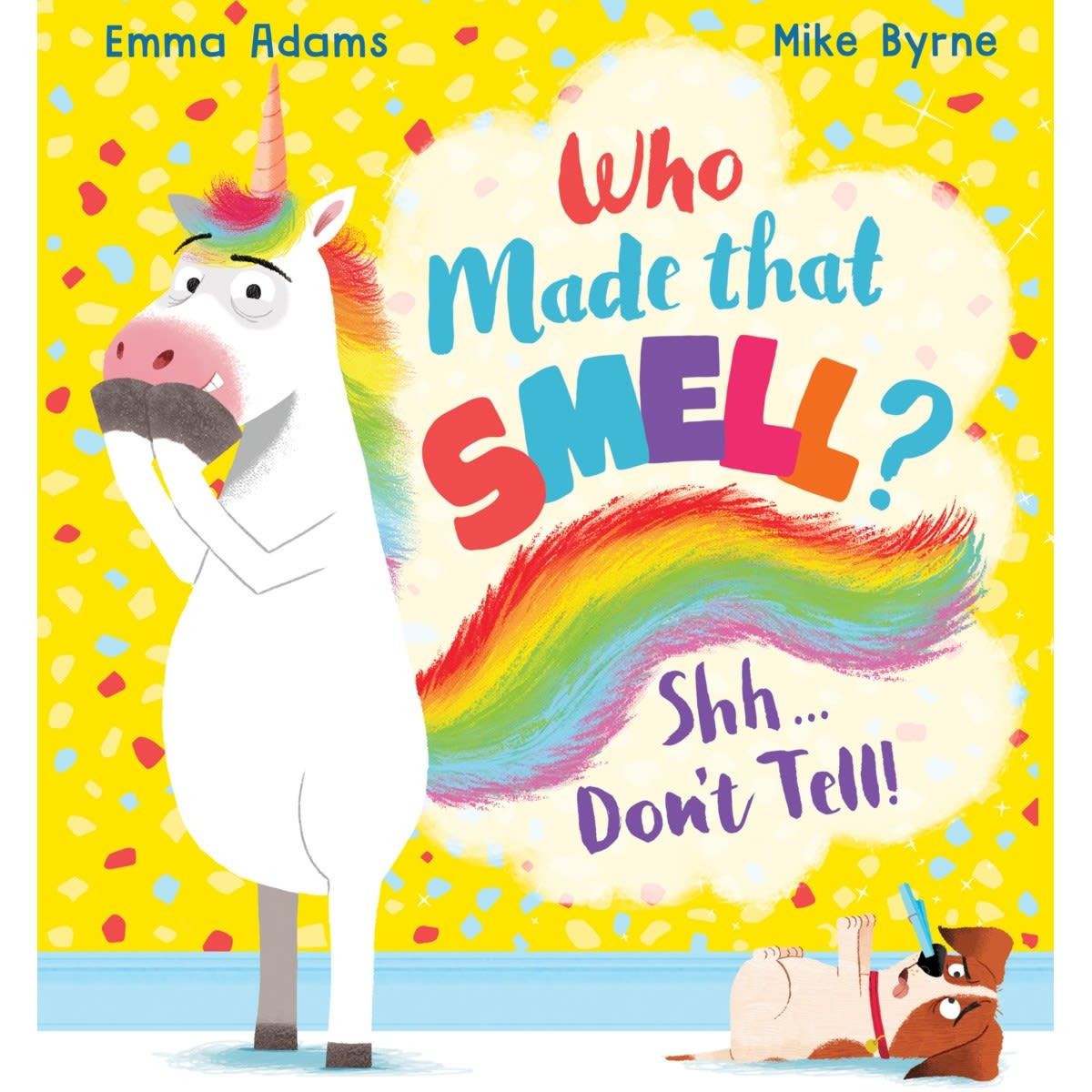 Who Made that Smell? Shh...Don't Tell! by Emma Adams and Mike Byrne - Book