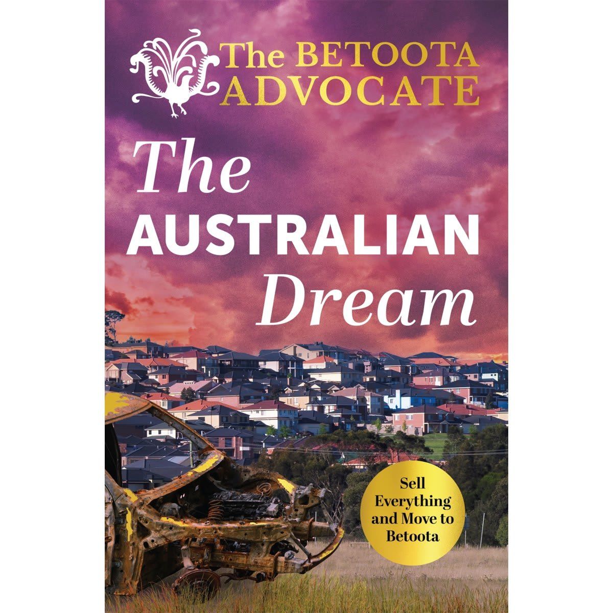 The Betoota Advocate: The Australian Dream - Book