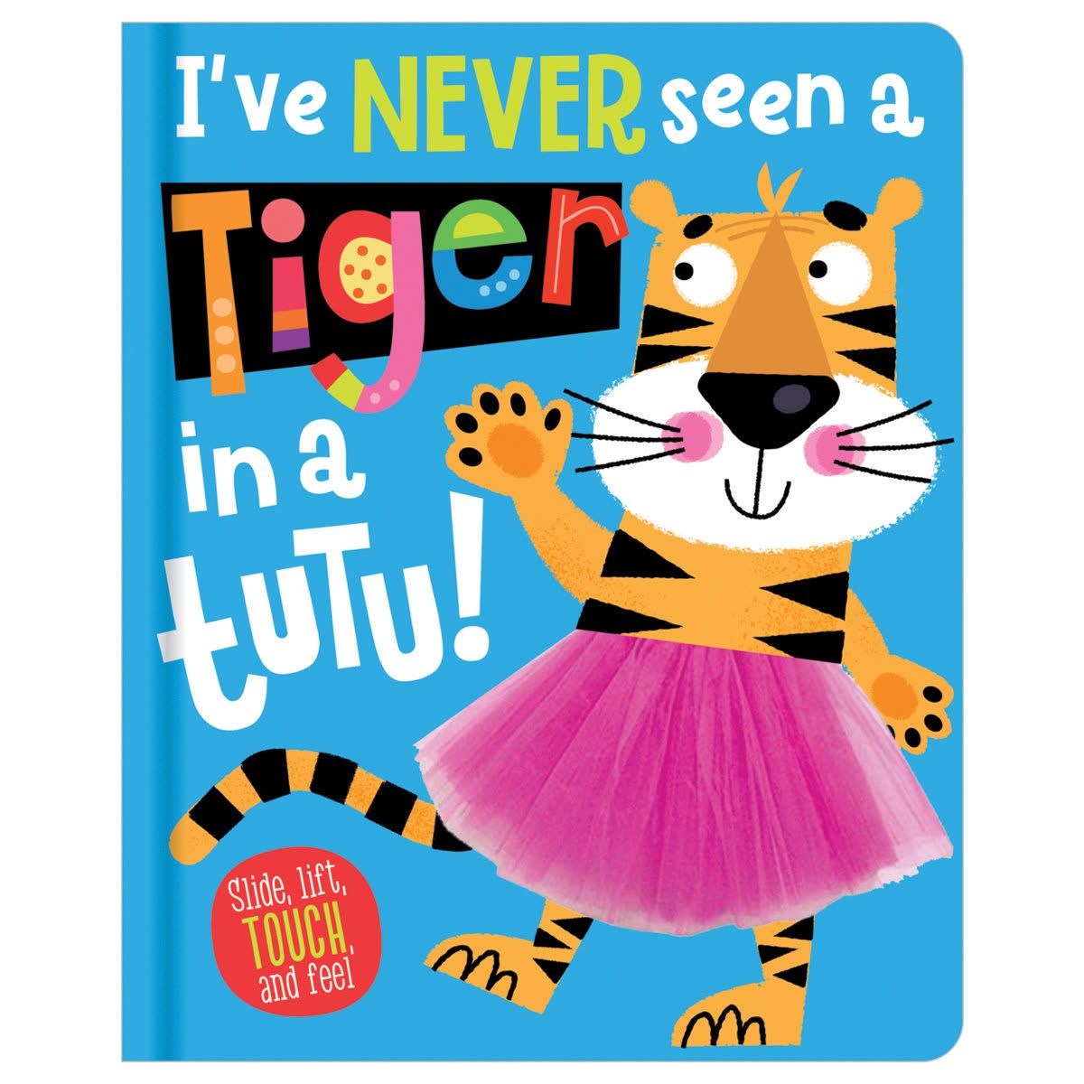 I've Never Seen a Tiger in a Tutu! by Christie Hainsby - Book