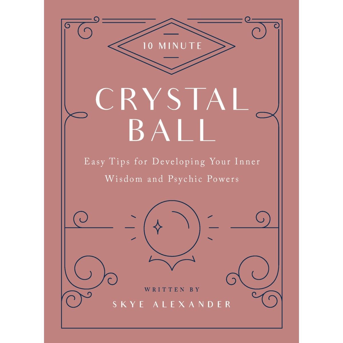 10-Minute Crystal Ball by Skye Alexander - Book