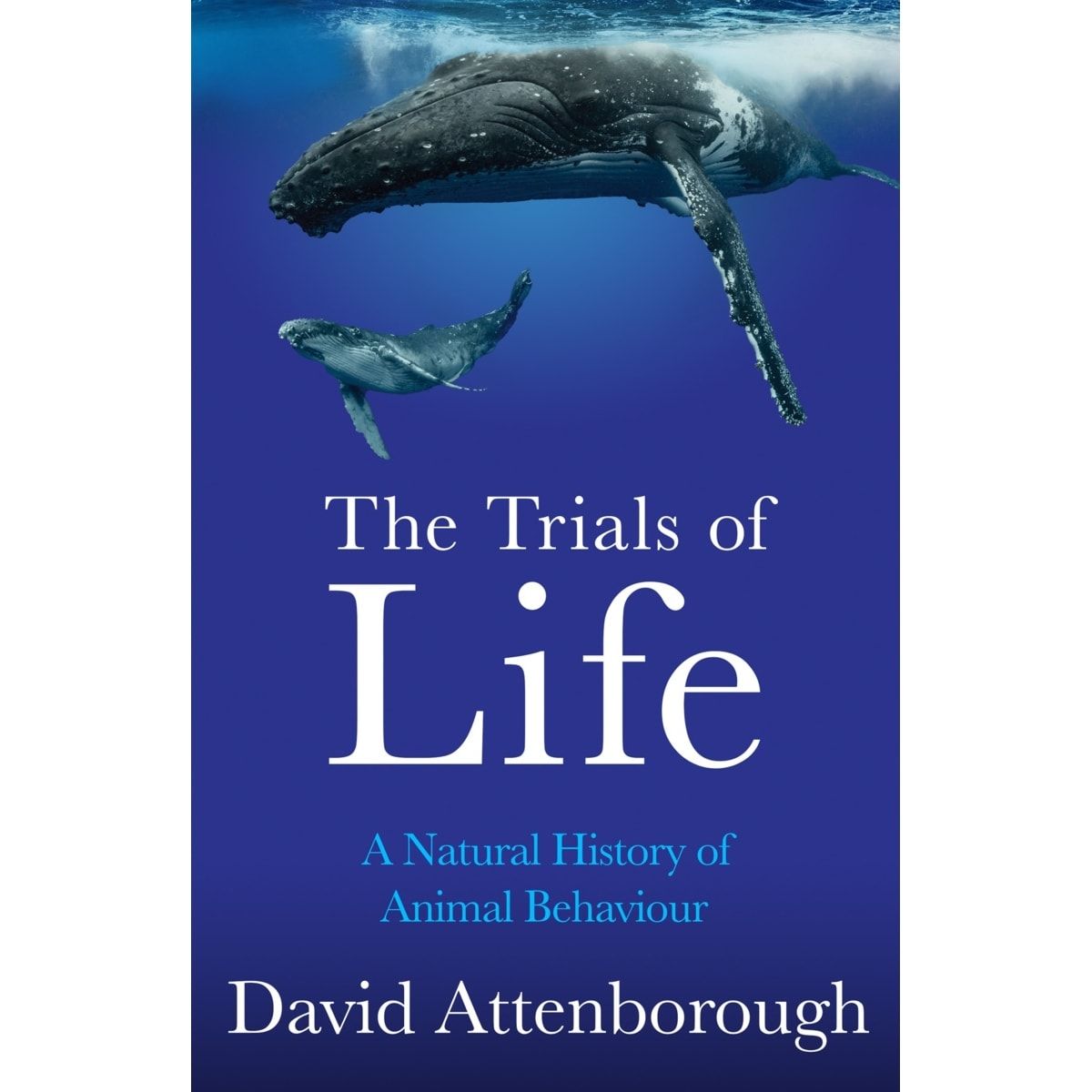 The Trials of Life: A Natural History of Animal Behaviour by David Attenborough - Book