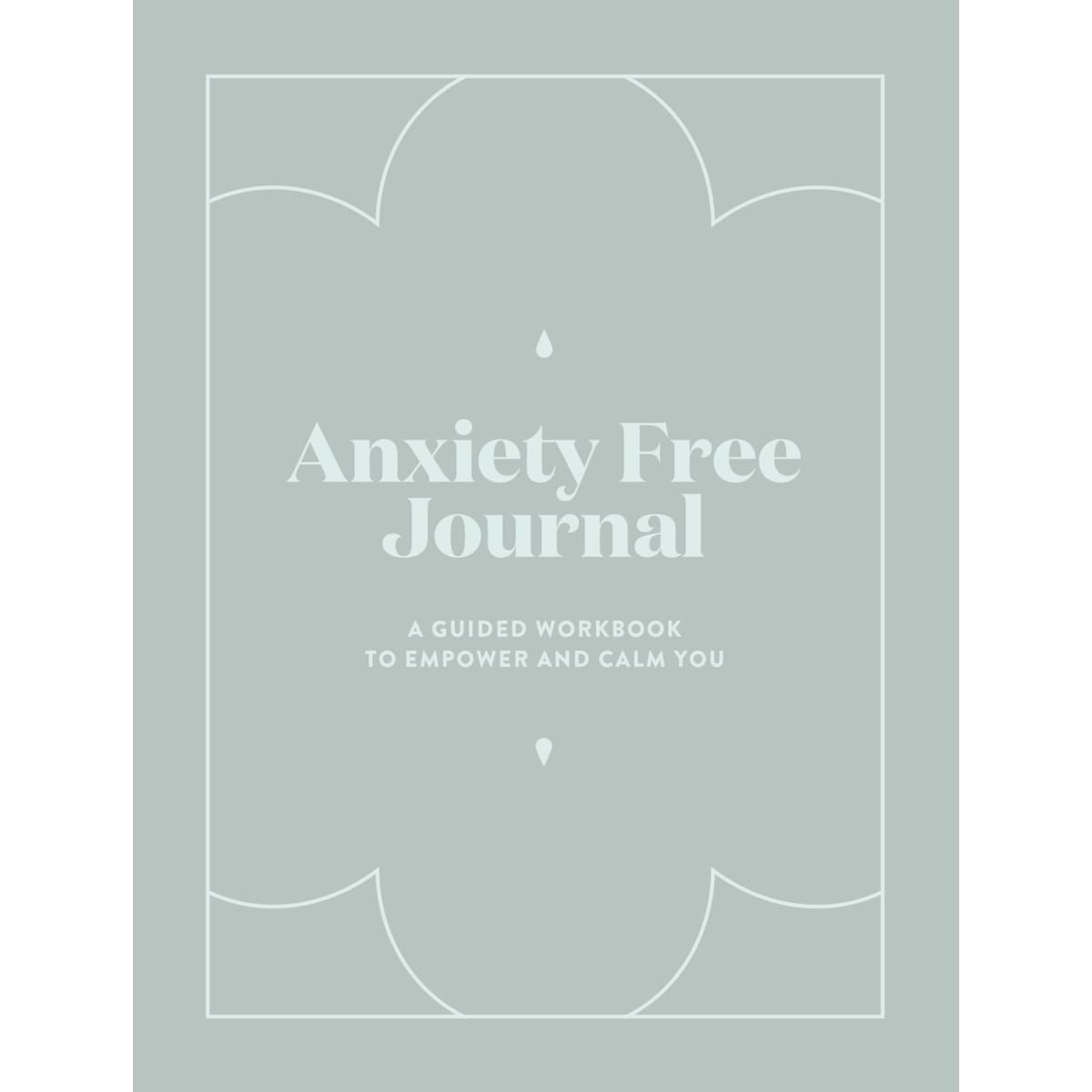 Anxiety Free Journal: A Guided Workbook to Empower and Calm You - Book