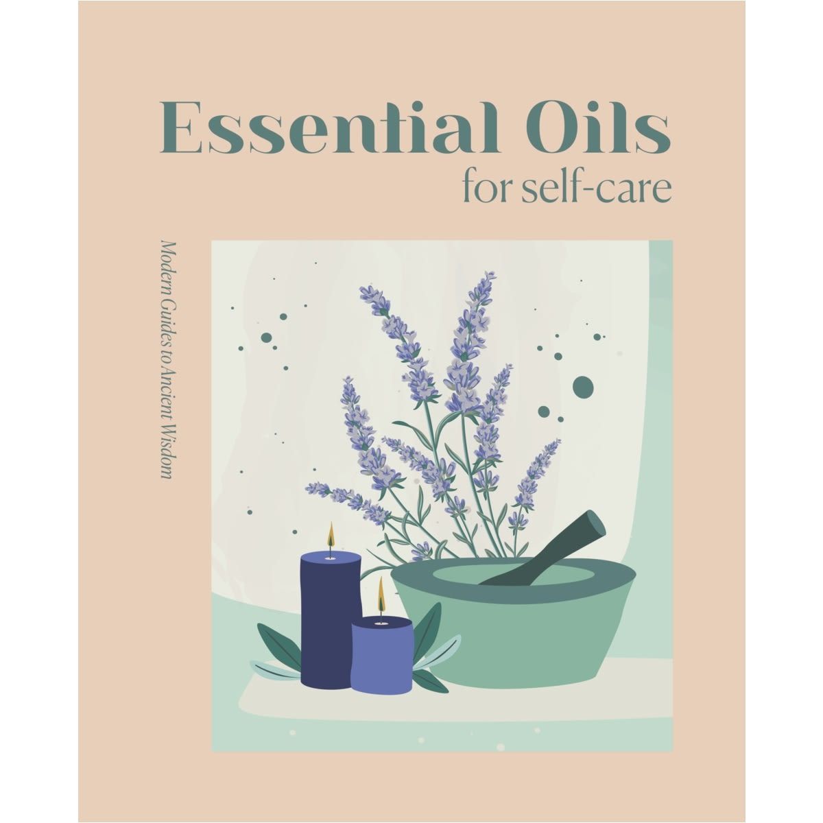 Essential Oils For Self-care: Modern Guides To Ancient Wisdom - Book