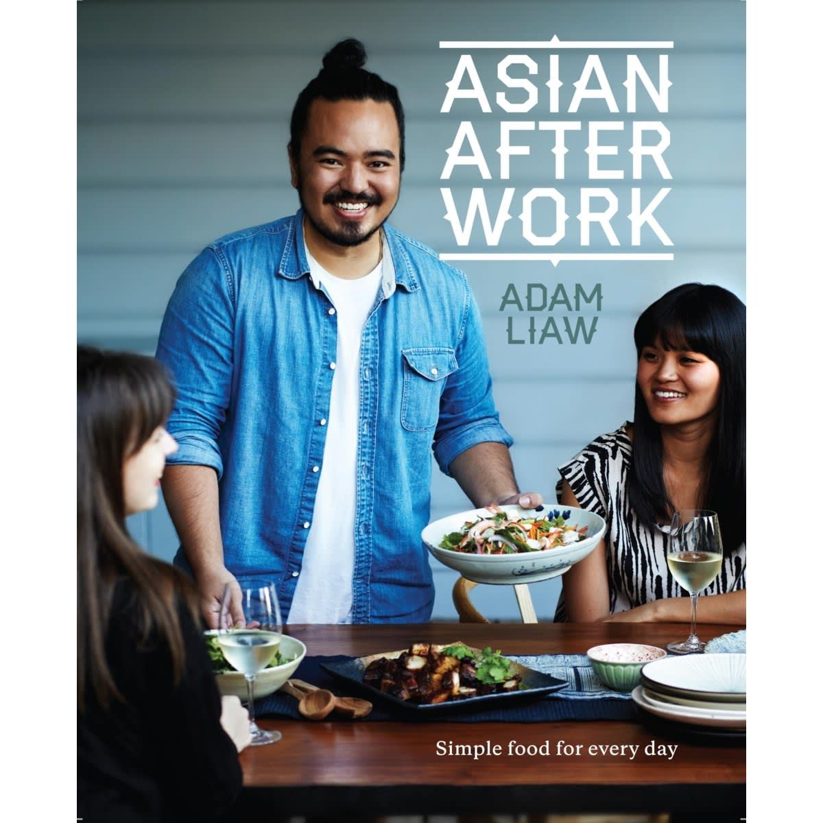 Asian After Work: Simple Food for Every Day by Adam Liaw - Book