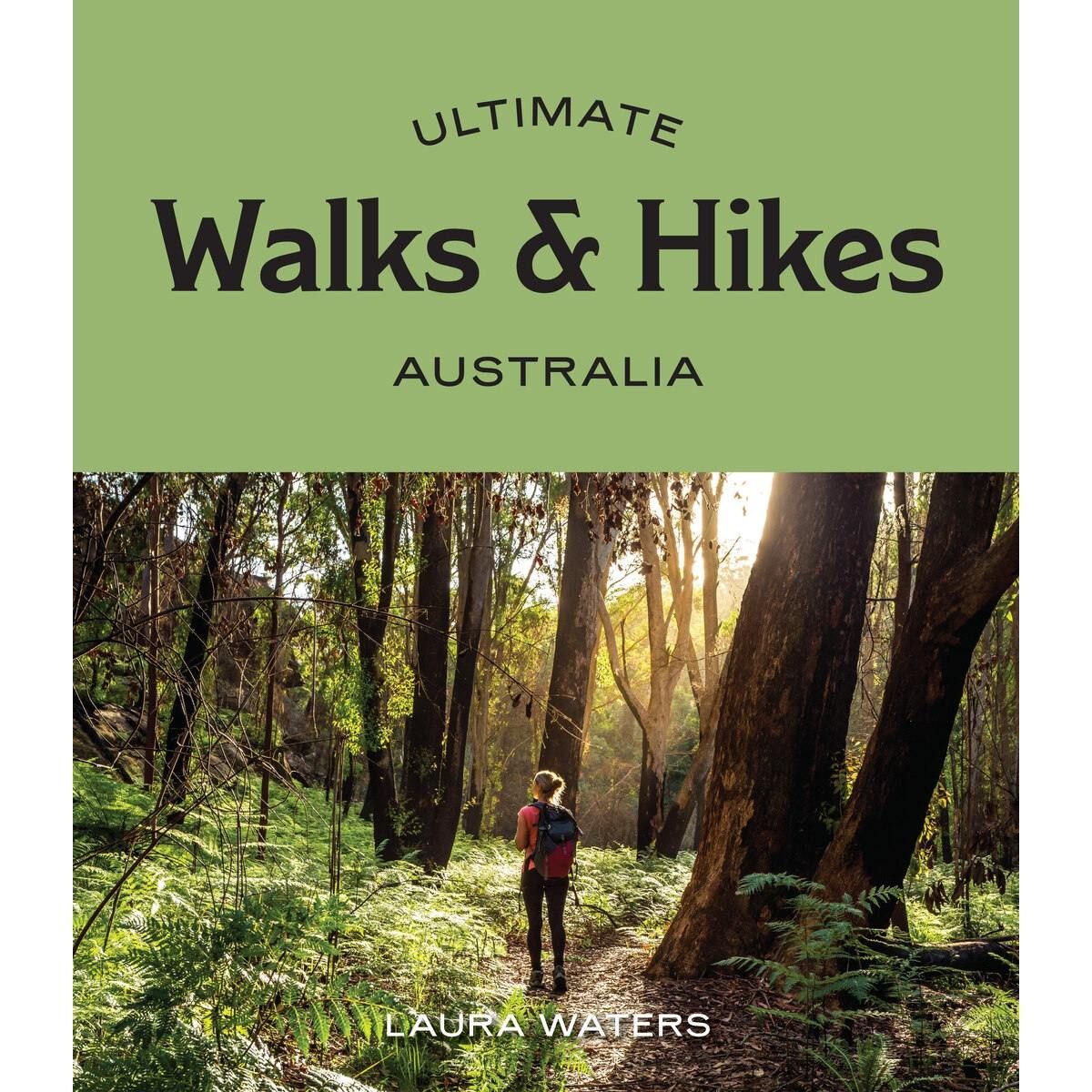 Ultimate Walks & Hikes: Australia by Laura Waters - Book