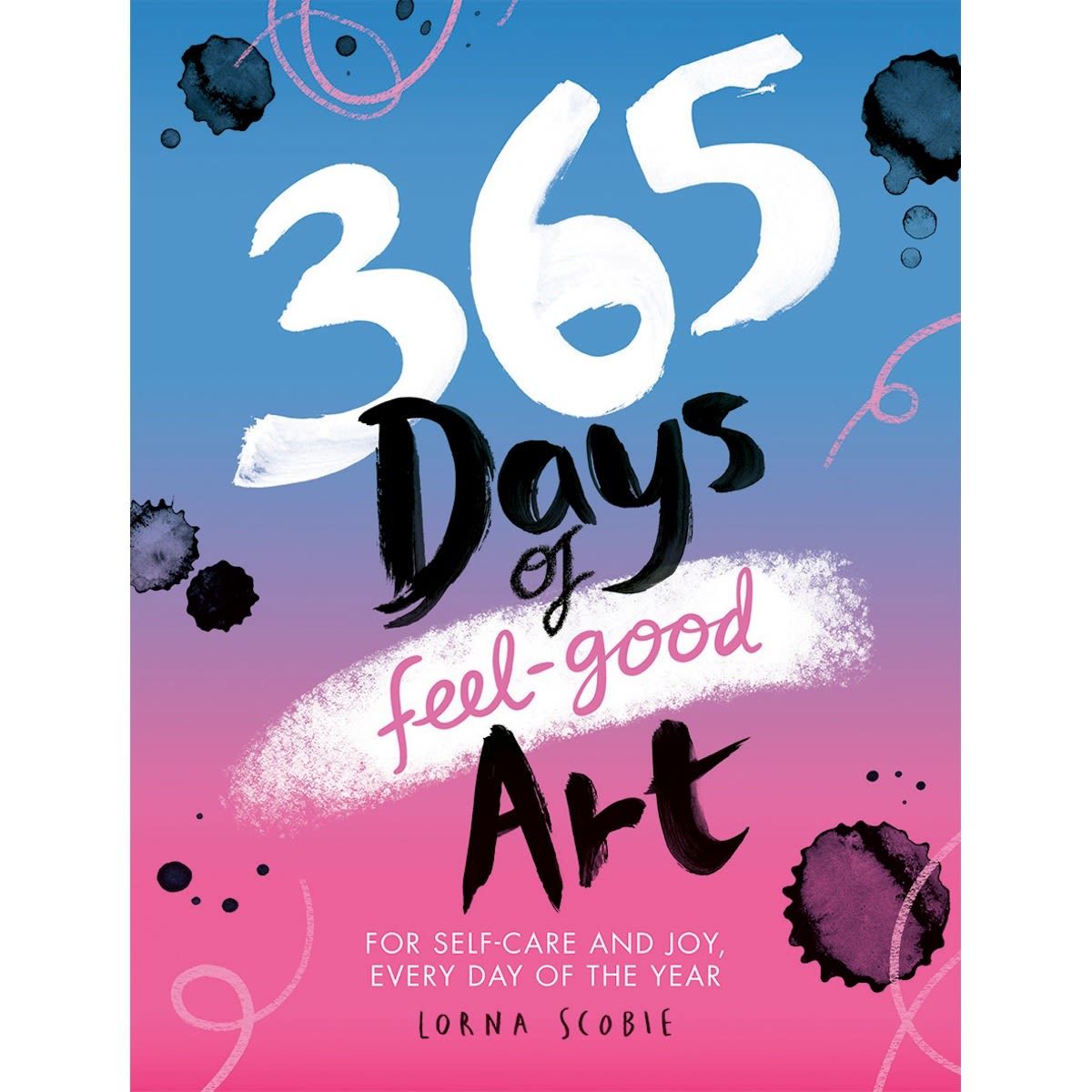 365 Days of Feel-Good Art by Lorna Scobie - Book