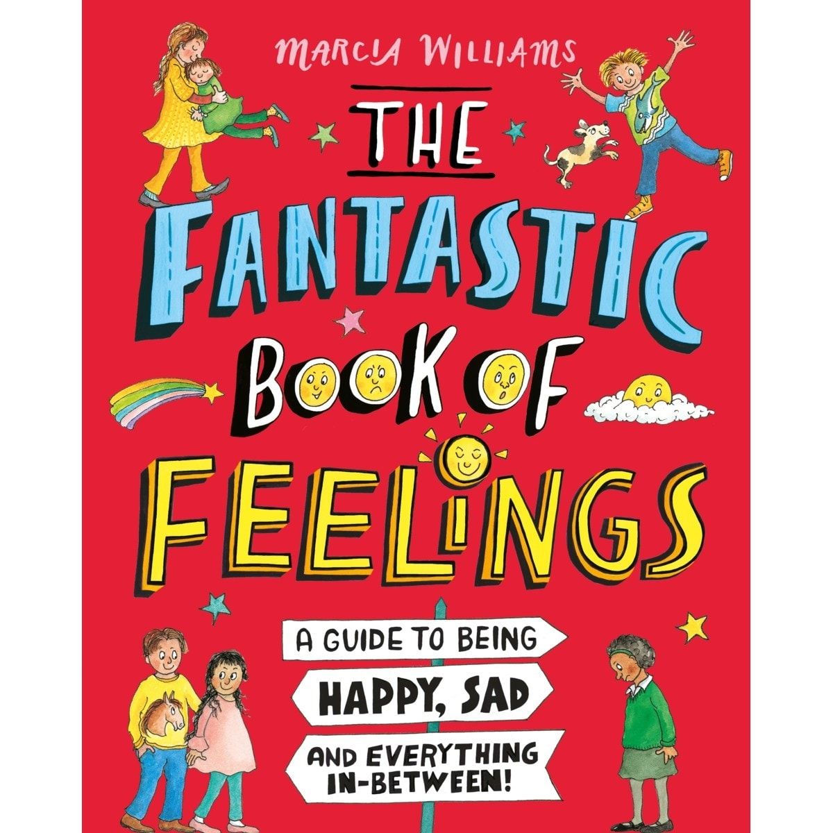 The Fantastic Book of Feelings: A Guide to Being Happy, Sad and Everything In-Between! by Marcia Williams - Book