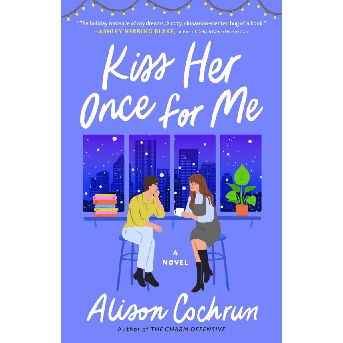 Kiss Her Once for Me: A Novel by Alison Cochrum - Book