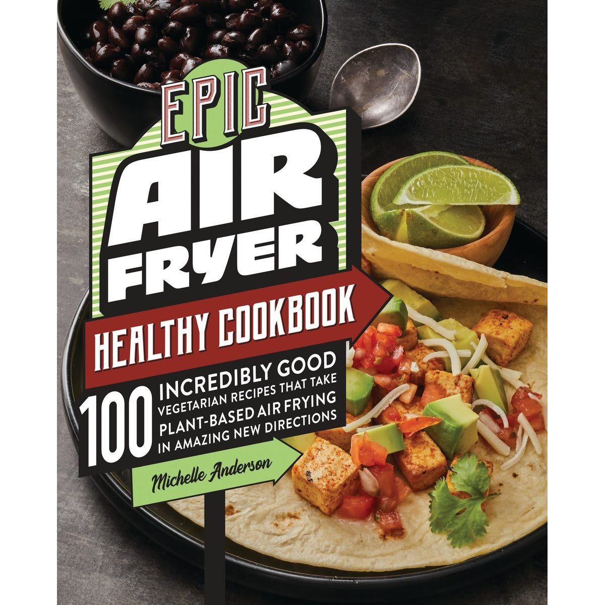 The Epic Air Fryer Healthy Cookbook by Michelle Anderson - Book