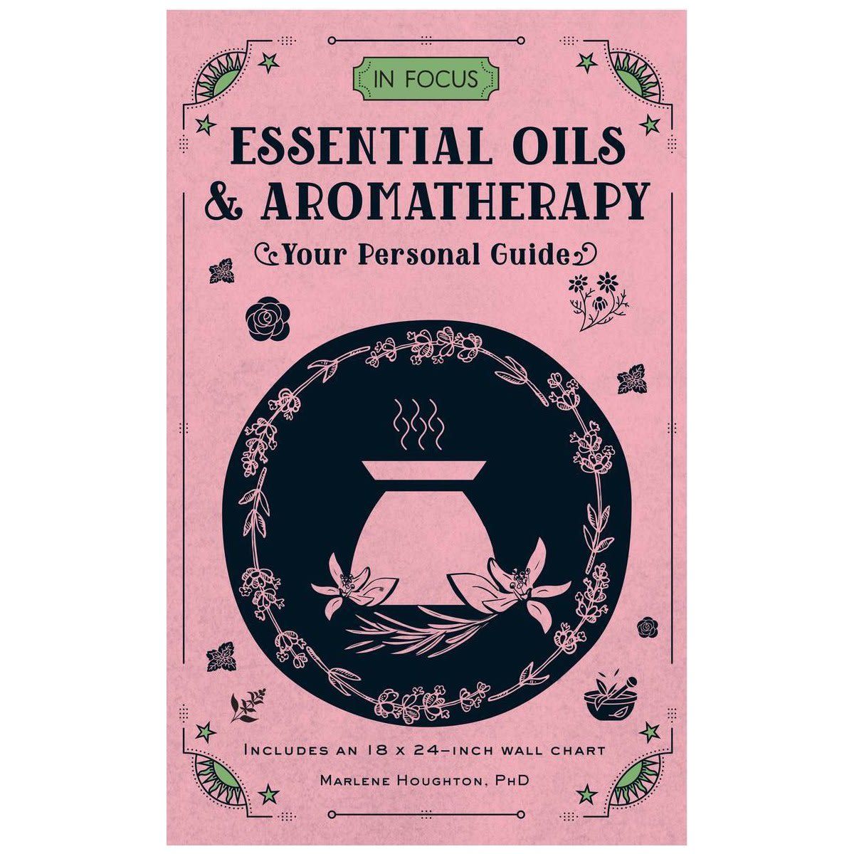 In Focus Essential Oils & Aromatherapy: Your Personal Guide by Marlene Houghton - Book