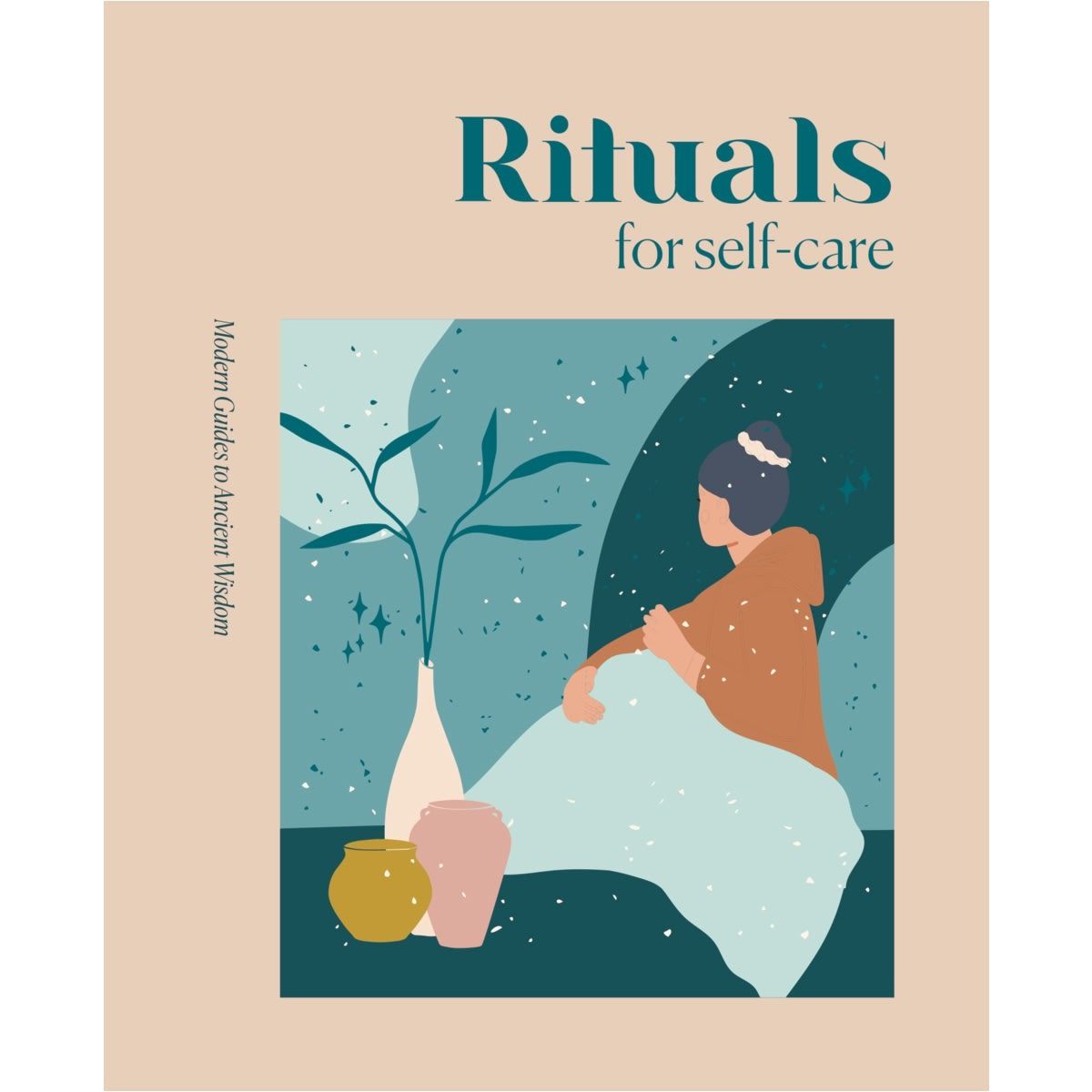 Rituals For Self-Care: Modern Guides To Ancient Wisdom - Book