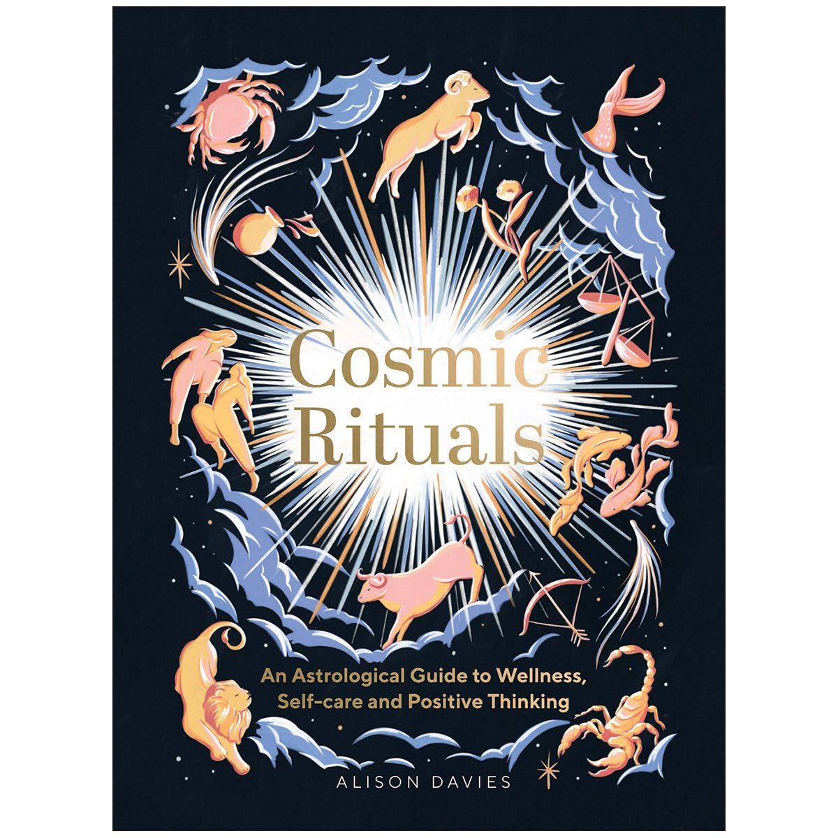 Cosmic Rituals: An Astrological Guide to Wellness, Self-Care and Positive Thinking by Alison Davies - Book