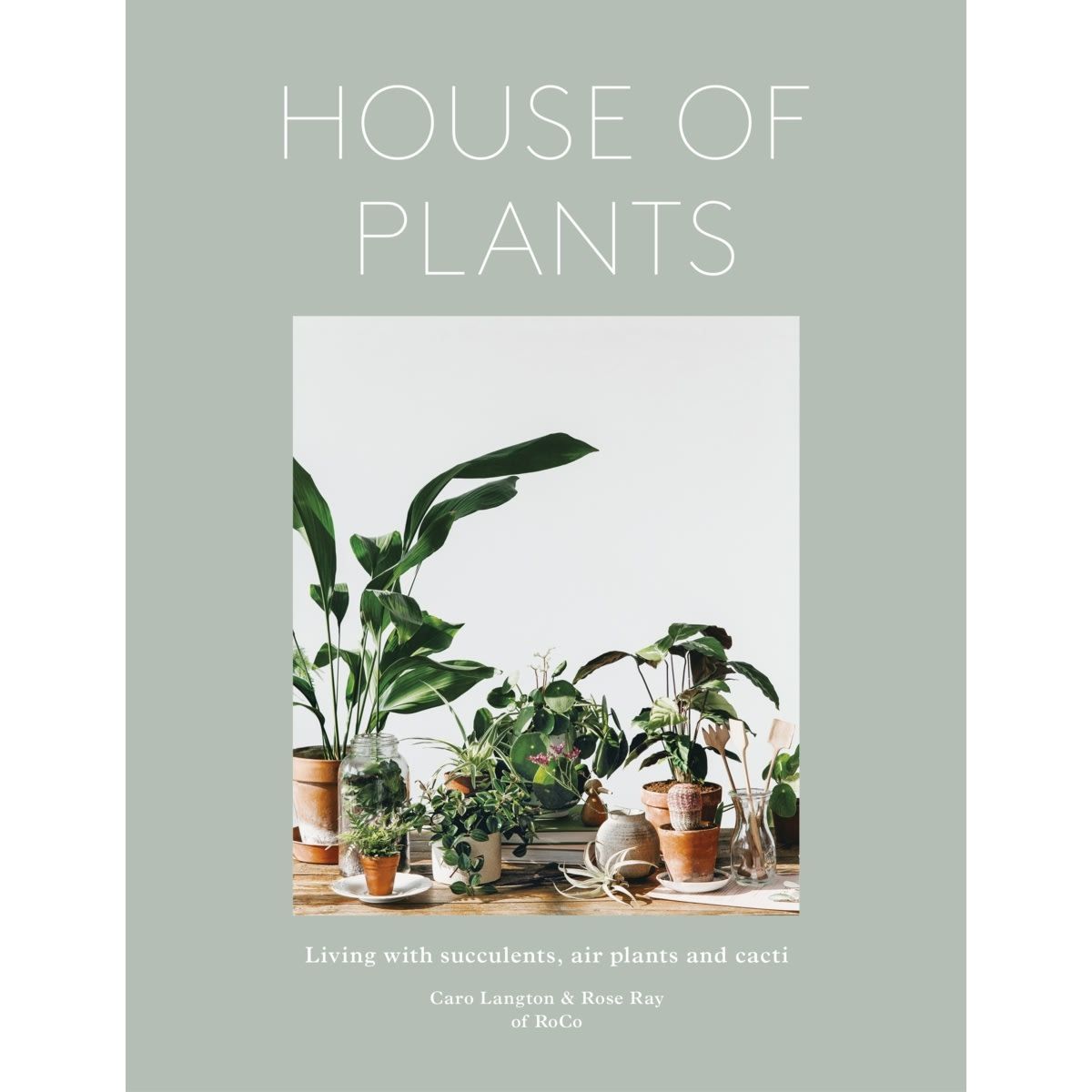 House of Plants by Caro Langton & Rose Ray - Book