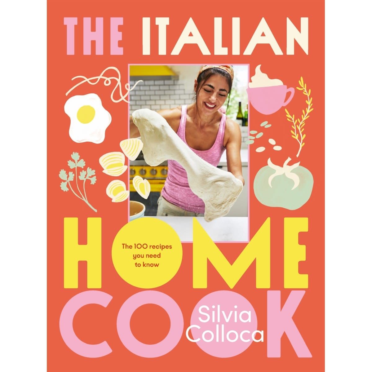 The Italian Home Cook by Silvia Colloca - Book