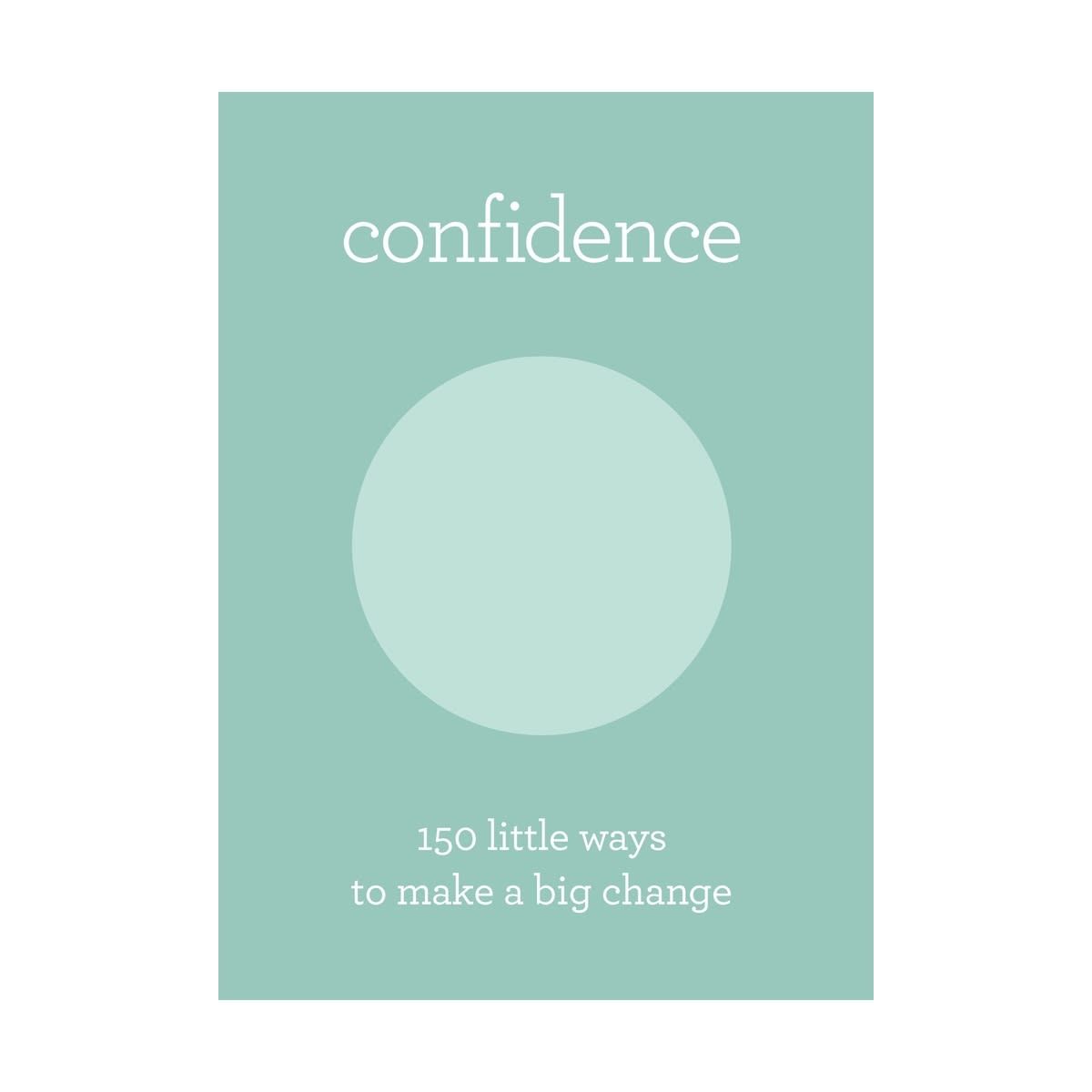 Confidence: 150 Little Ways to Make a Big Change - Book