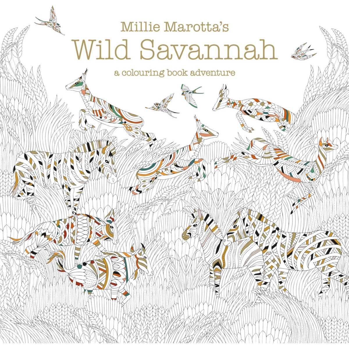 Millie Marotta's Wild Savannah: A Colouring Book Adventure - Book