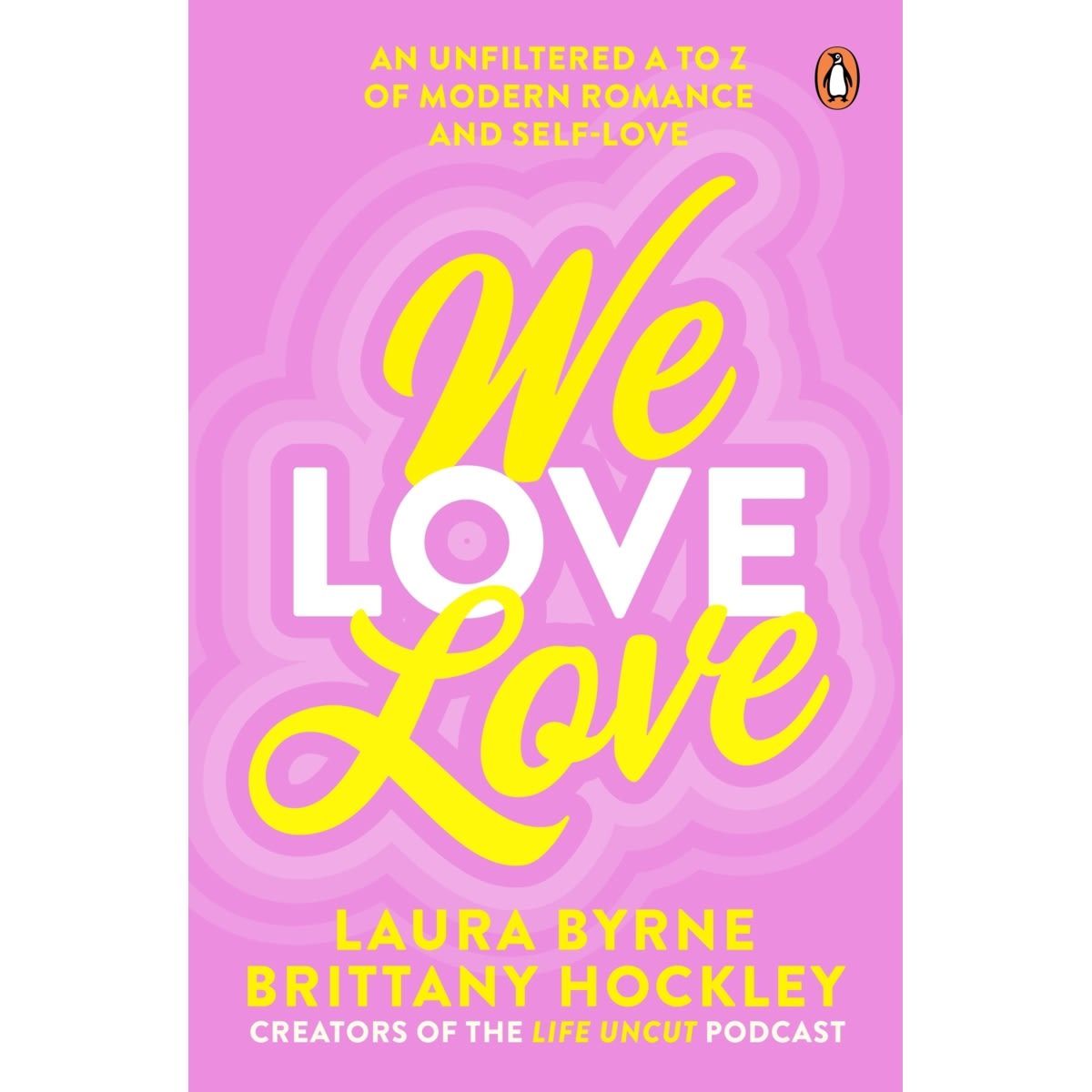 We Love Love: An Unfiltered A to Z of Modern Romance & Self-Love by Laura Byrne & Brittany Hockley - Book