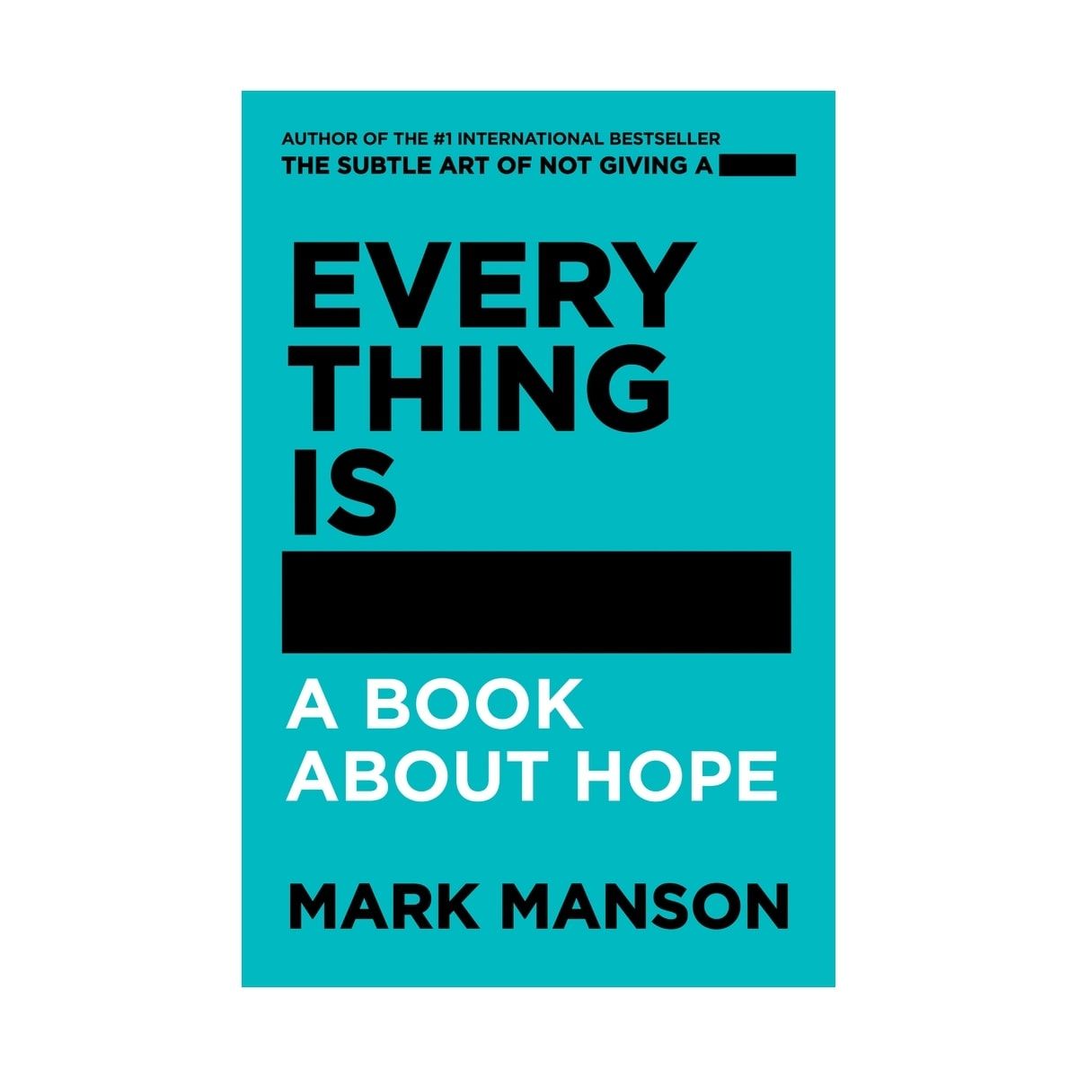 Everything Is F.....!: A Book About Hope by Mark Manson