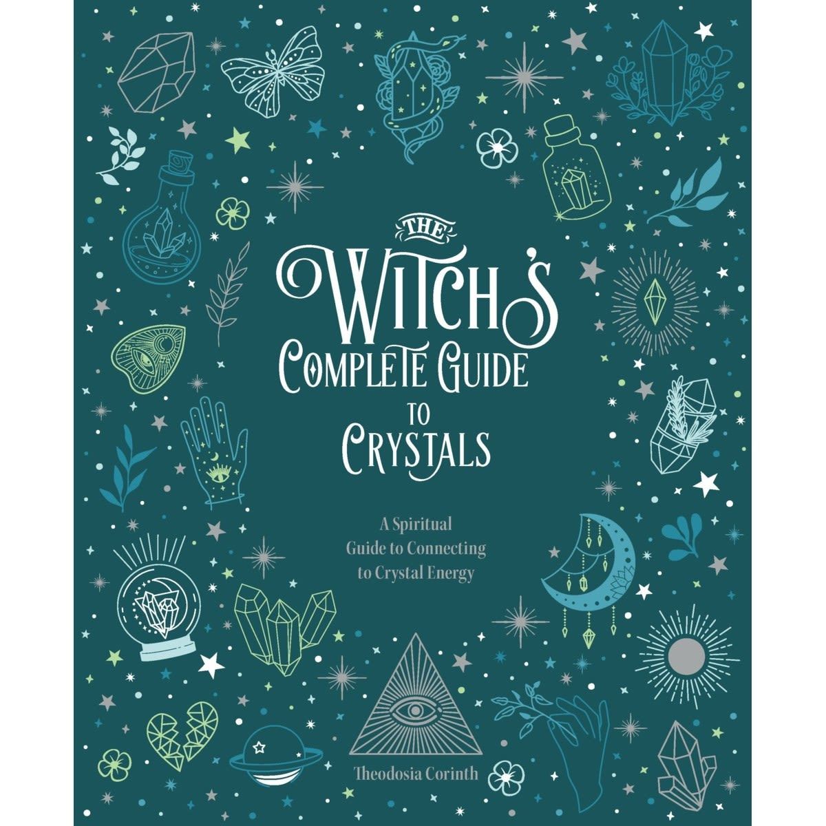 The Witch's Complete Guide to Crystals: A Spiritual Guide to Connecting to Crystal Energy by Theodosia Corinth - Book