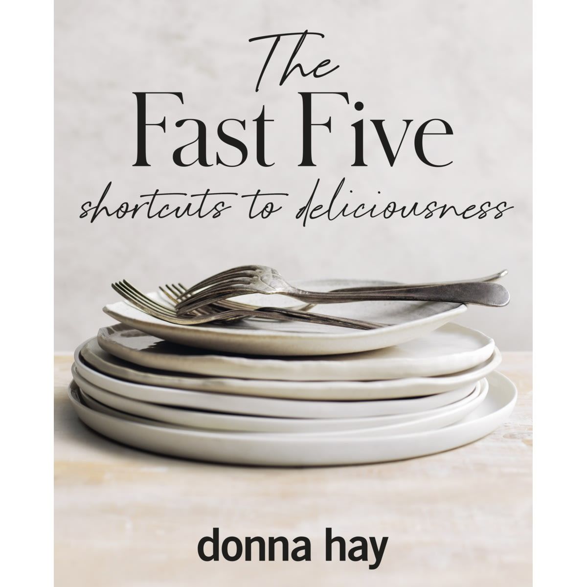 The Fast Five Shortcuts to Deliciousness by Donna Hay - Book