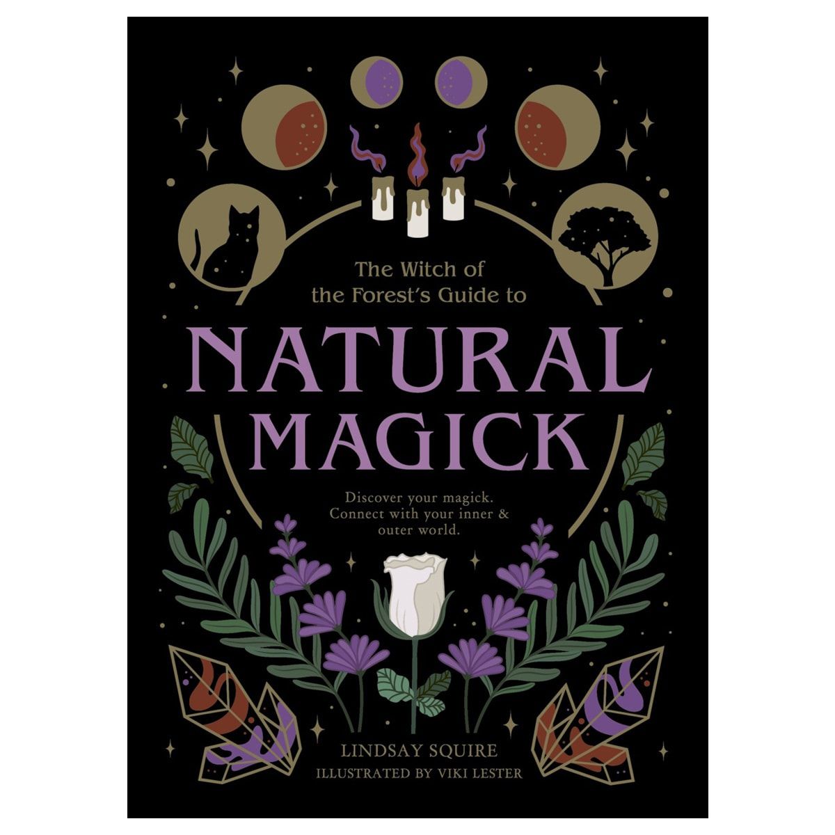The Witch of the Forest's Guide to Natural Magick by Lindsay Squire - Book