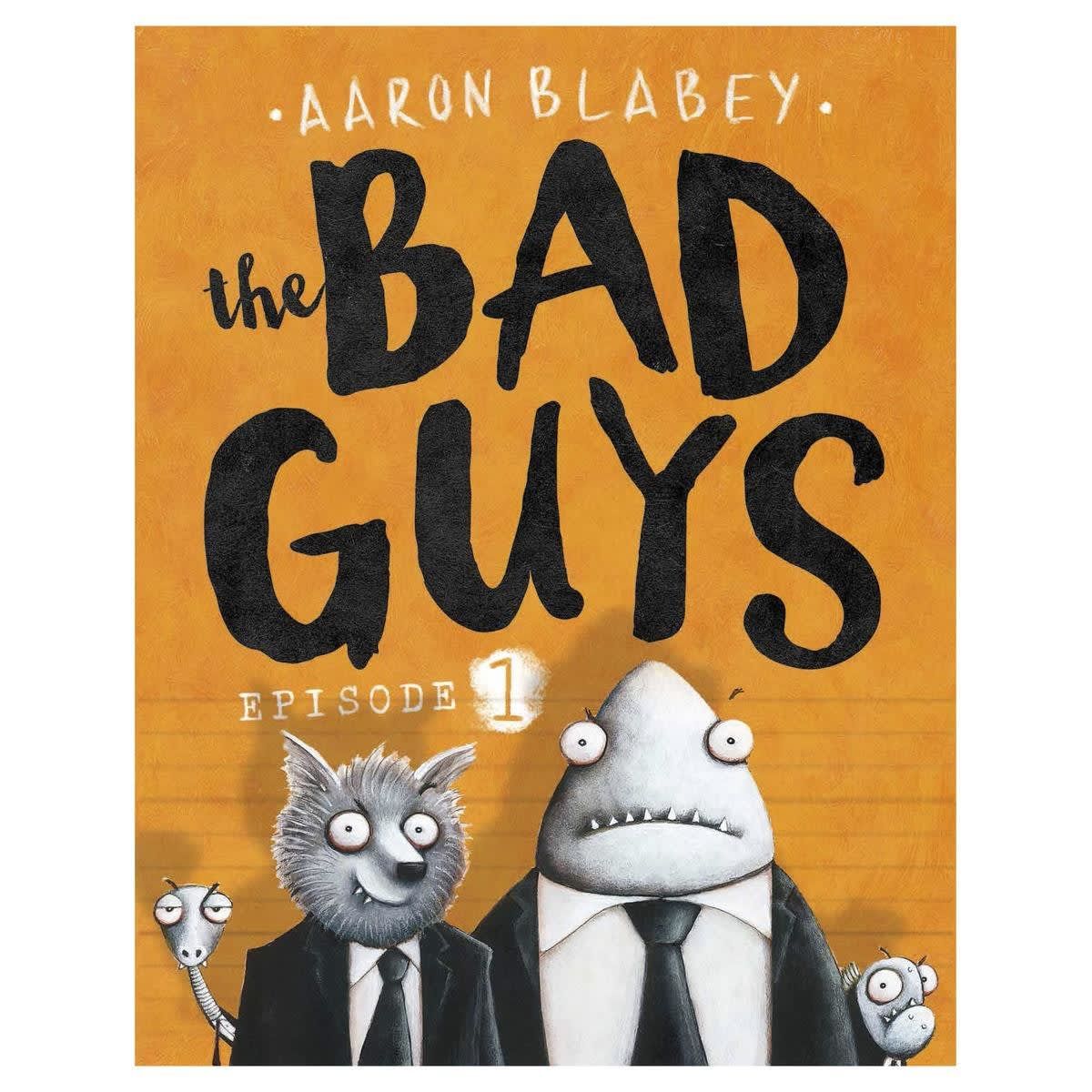The Bad Guys: Episode 1 by Aaron Blabey - Book