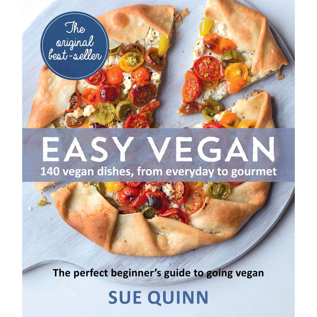 Easy Vegan: 140 Vegan Dishes, From Everyday to Gourmet by Sue Quinn - Book