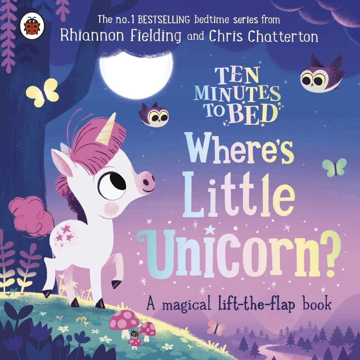 Ten Minutes to Bed: Where's Little Unicorn? A Magical Lift-the-Flap book by Rhiannon Fielding - Book