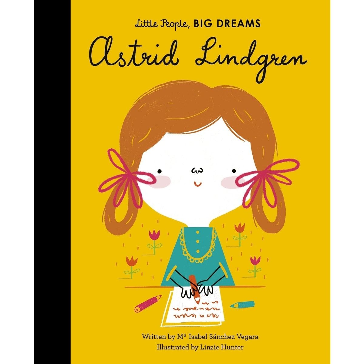 Little People, Big Dreams: Astrid Lindgren by Maria Isabel Sanchez Vegara - Book