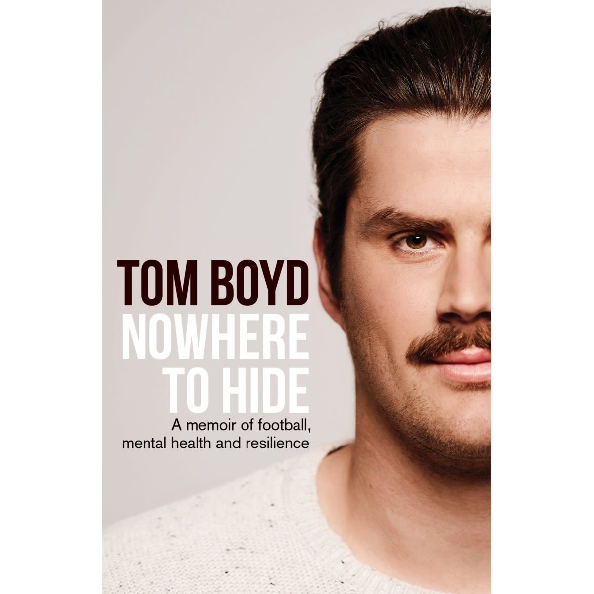 Nowhere to Hide: A Memoir of Football, Mental Health and Resilience by Tom Boyd - Book