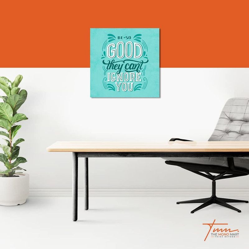 The Mono Mart Be So Good They Can't Ignore You, Motivation quote posters, Wall Art Digital Reprint 45 inch x 30 inch Painting  (Without Frame)