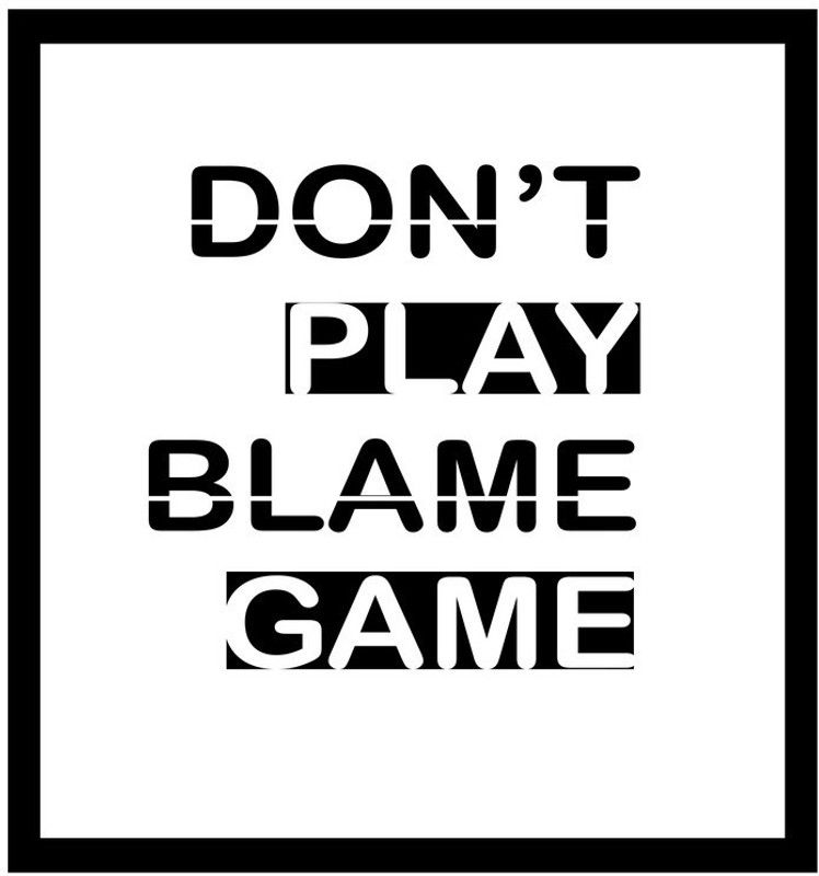 Helping Prints Don't Blame Game Inspiring Line Print Frame Helping Prints (10X 12) Inches Home/ Office Wall Decoration Ink 10 inch x 8 inch Painting  (With Frame)