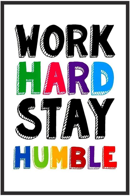Work Hard Stay Humble Poster (Cover Area :- 13 X 19 inch) Paper Print  (19 inch X 13 inch, Rolled)