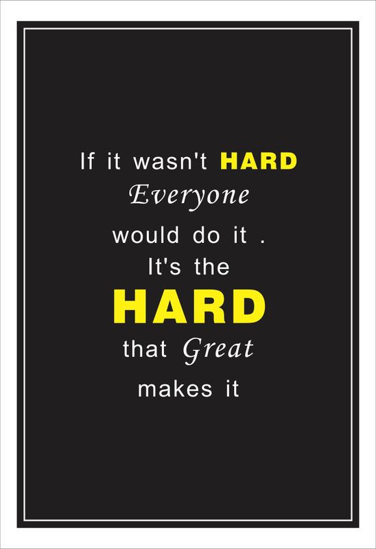 Hard that great makes Paper Print Poster (Size - 18 X 12 Inch) Paper Print  (12 inch X 18 inch, Rolled)