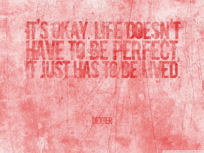 dexter %7C life doesnt have to be perfect wall POSTER PRINT ON 36X24 INCHES Photographic Paper  (36 inch X 24 inch, Rolled)