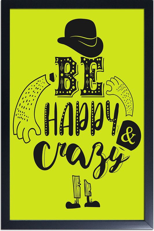 Trends on WALL Be Happy Crazy Inspirational Thoughts and Motivational Quote Digital Reprint 19 inch x 13 inch Painting  (With Frame)