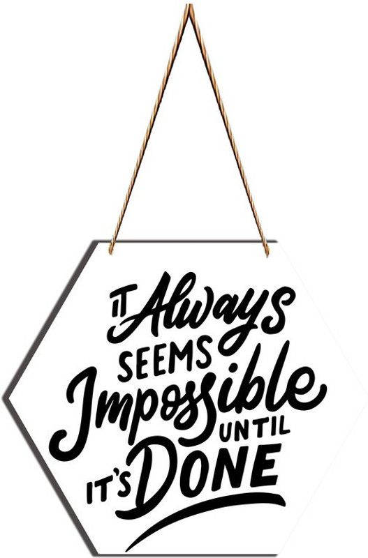 B S NATURAL It Always Seems Impossible Until It's Done MDF Plaque for Home & Wall Decoration  (Multicolor)