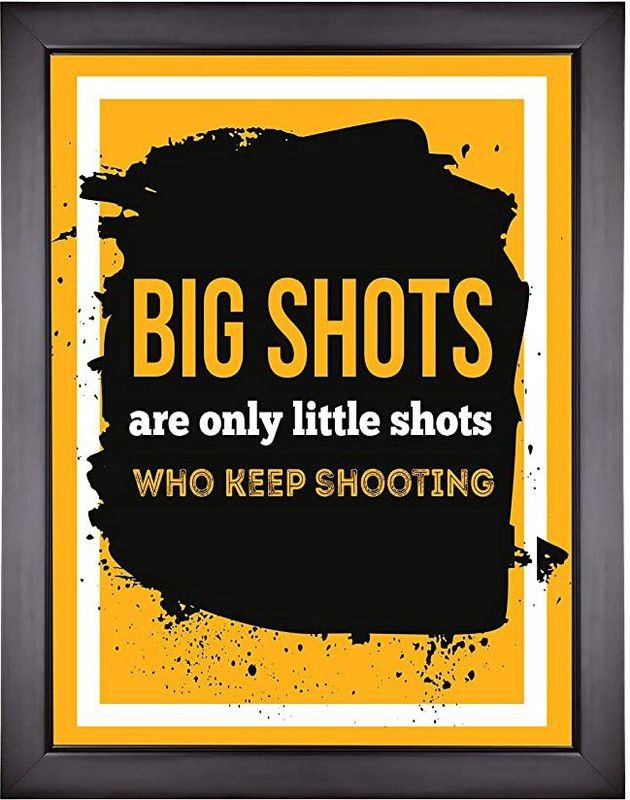 Kaameri Bazaar Motivational Framed Poster Quote - Big Shots - For Office and Study Room Digital Reprint 13 inch x 10 inch Painting  (With Frame)