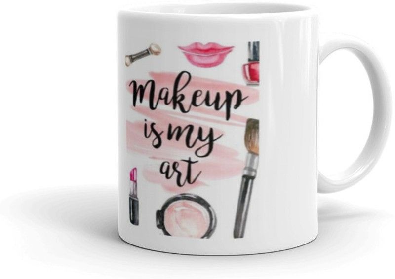 khanak Makeup Is My Art Printed Ceramic MUG (330ML) Ceramic Coffee Mug  (330 ml)