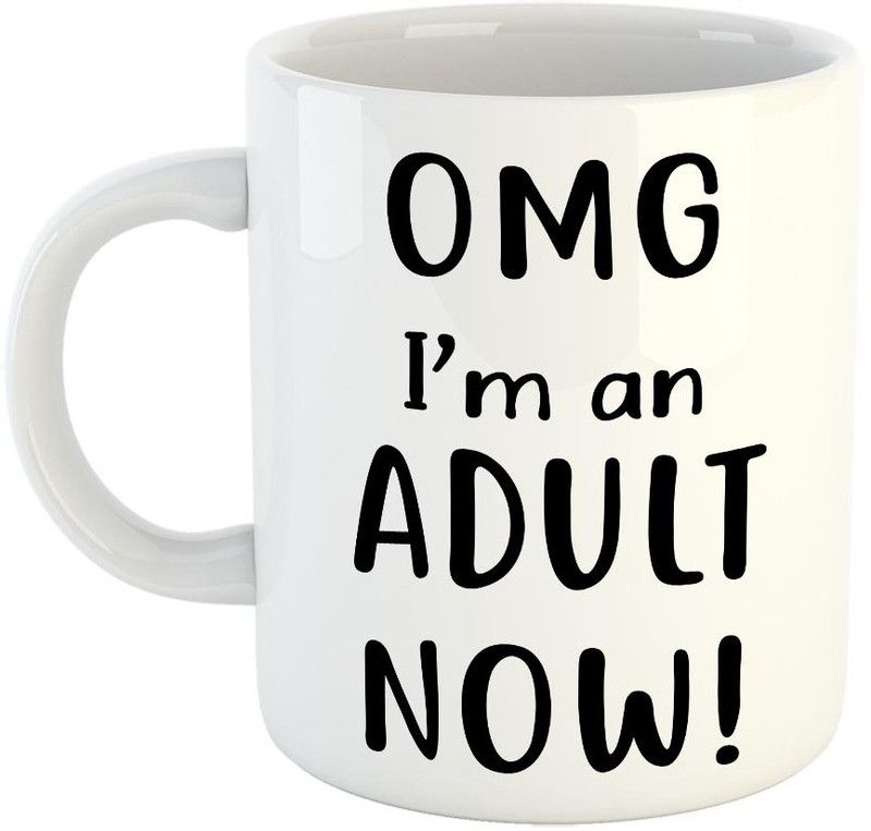 FABTODAY OMG I'm an Adult Now Coffee - Best Gift mug for Friend , Brother, Sister, Co-worker, Family and Friends - Color - White (0545) Ceramic Coffee Mug  (350 ml)