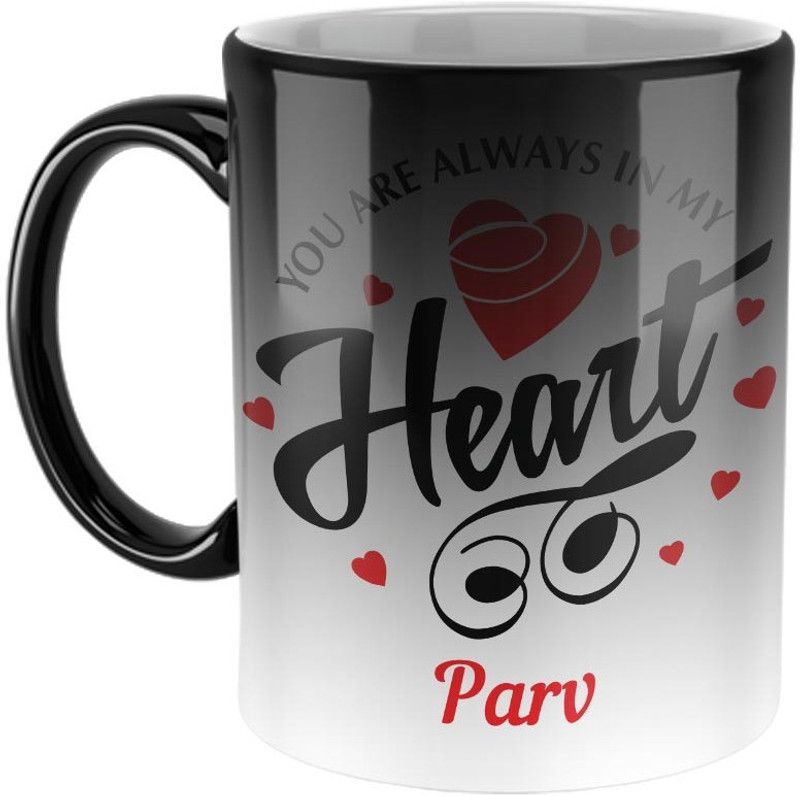 Furnish Fantasy You are always in My Heart Ceramic Magic Coffee - Best Personalized Gift for Girlfriend, Boyfriend, Wife, Husband, Valentine Day, Anniversary -Color- Magic, Name - Parv Ceramic Coffee Mug  (350 ml)