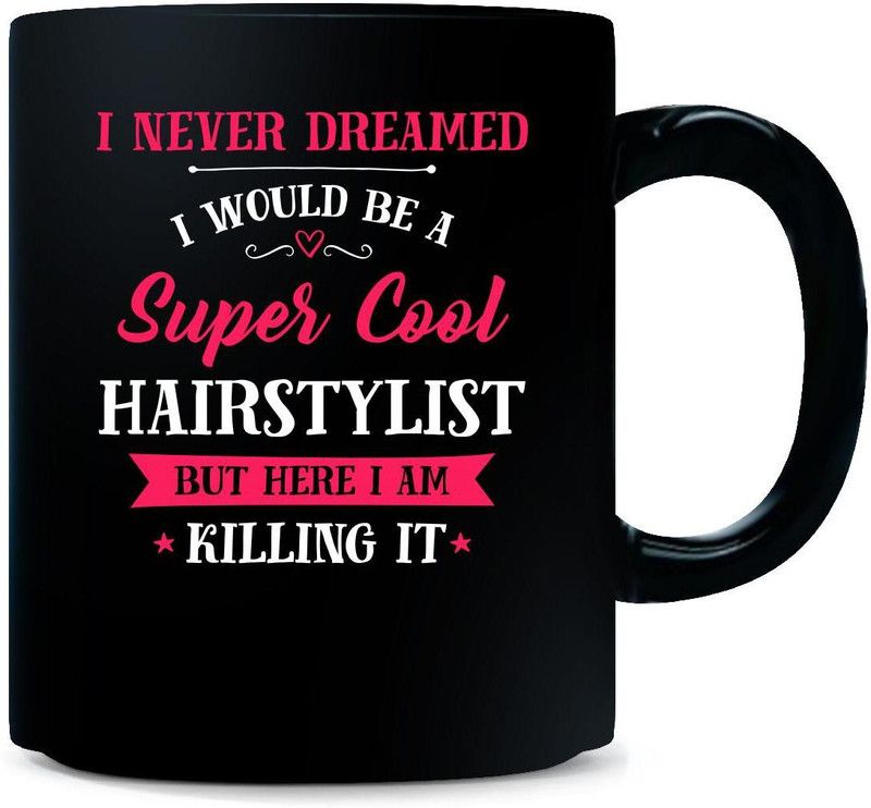 Gift Urself Never Dreamed I'd Be Super Cool hairstylist Cool Gift - Ceramic Coffee Mug  (325 ml)