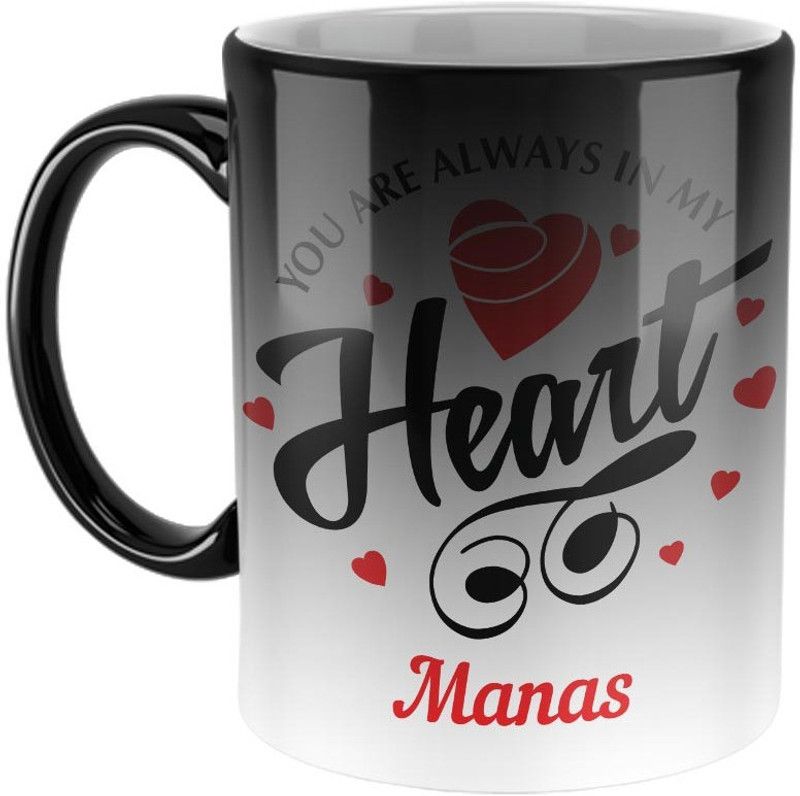 Furnish Fantasy You are always in My Heart Ceramic Magic Coffee - Best Personalized Gift for Girlfriend, Boyfriend, Wife, Husband, Valentine Day, Anniversary -Color- Magic, Name - Manas Ceramic Coffee Mug  (350 ml)