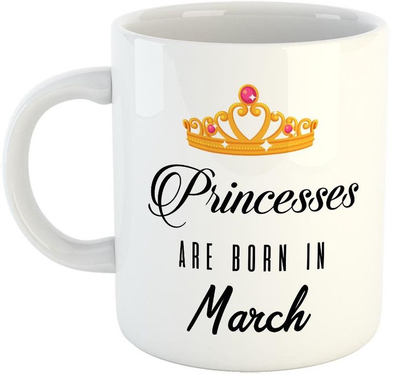 FABTODAY Princesses are Born in March Coffee - Best Gift for Husband, Husband On Marriage, Anniversary, Birthday Valentine Gift - Color - White Ceramic Coffee Mug  (350 ml)